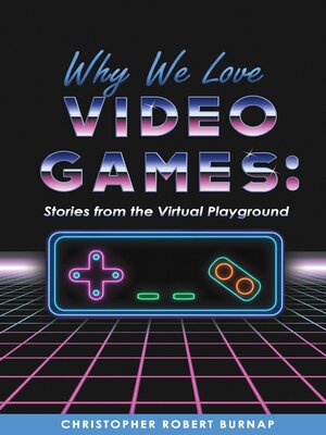 cover image of Why We Love Video Games
